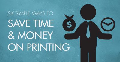 Six simple ways to save time and money on printing